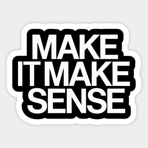 Make It Make Sense Sticker by CreativeSage